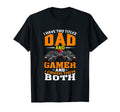 I Have Two Titles Dad And Gamer And I T-Shirt - Novelty Apparel Unisex - T-Shirt, Sweatshirt, Hoodie