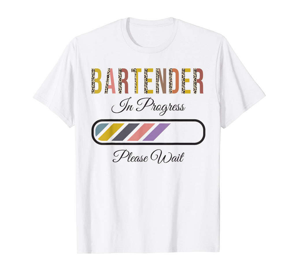 Bartender Progress Please Wait T-Shirt - Casual Everyday Wear Men Women - T-Shirt, Sweatshirt, Hoodie