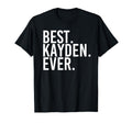 Best Kayden Ever Funny Personalized T-Shirt - Novelty Apparel for Adults - T-Shirt, Sweatshirt, Hoodie