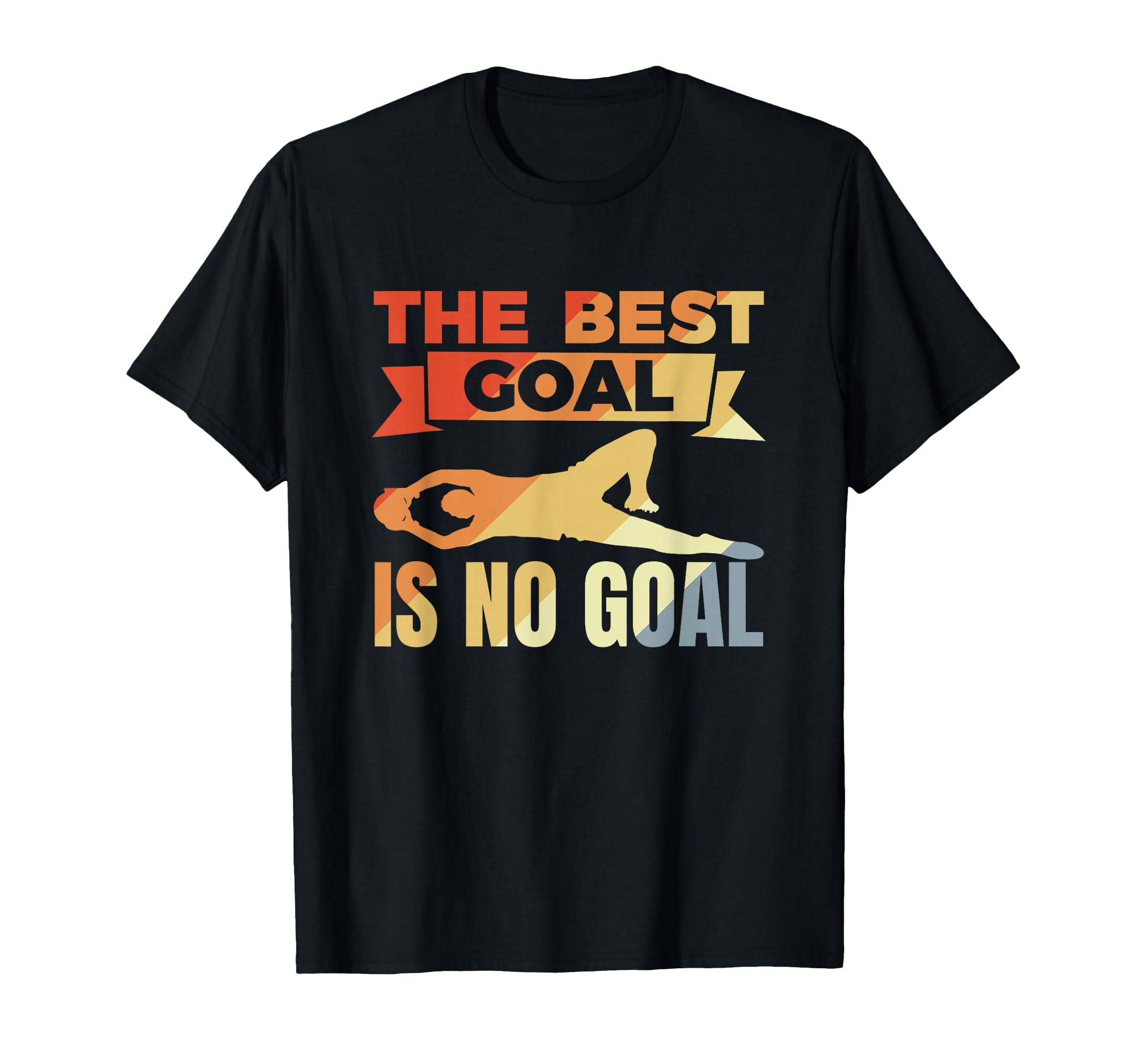 Goal Keeper Soccer T-Shirt - Novelty Apparel for Adults - T-Shirt, Sweatshirt, Hoodie