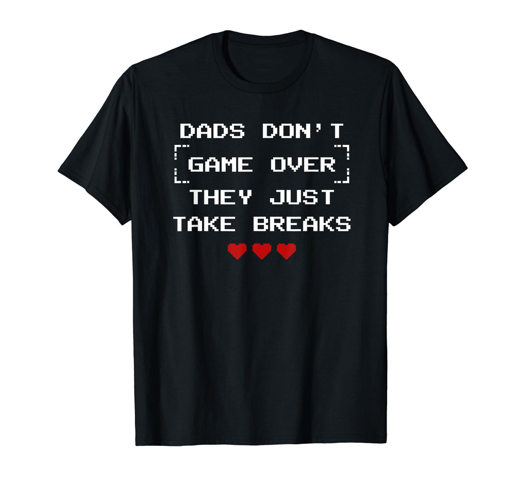 Dads Dont Over They Just Take Breaks T-Shirt - Minimalist Print Men Women - T-Shirt, Sweatshirt, Hoodie