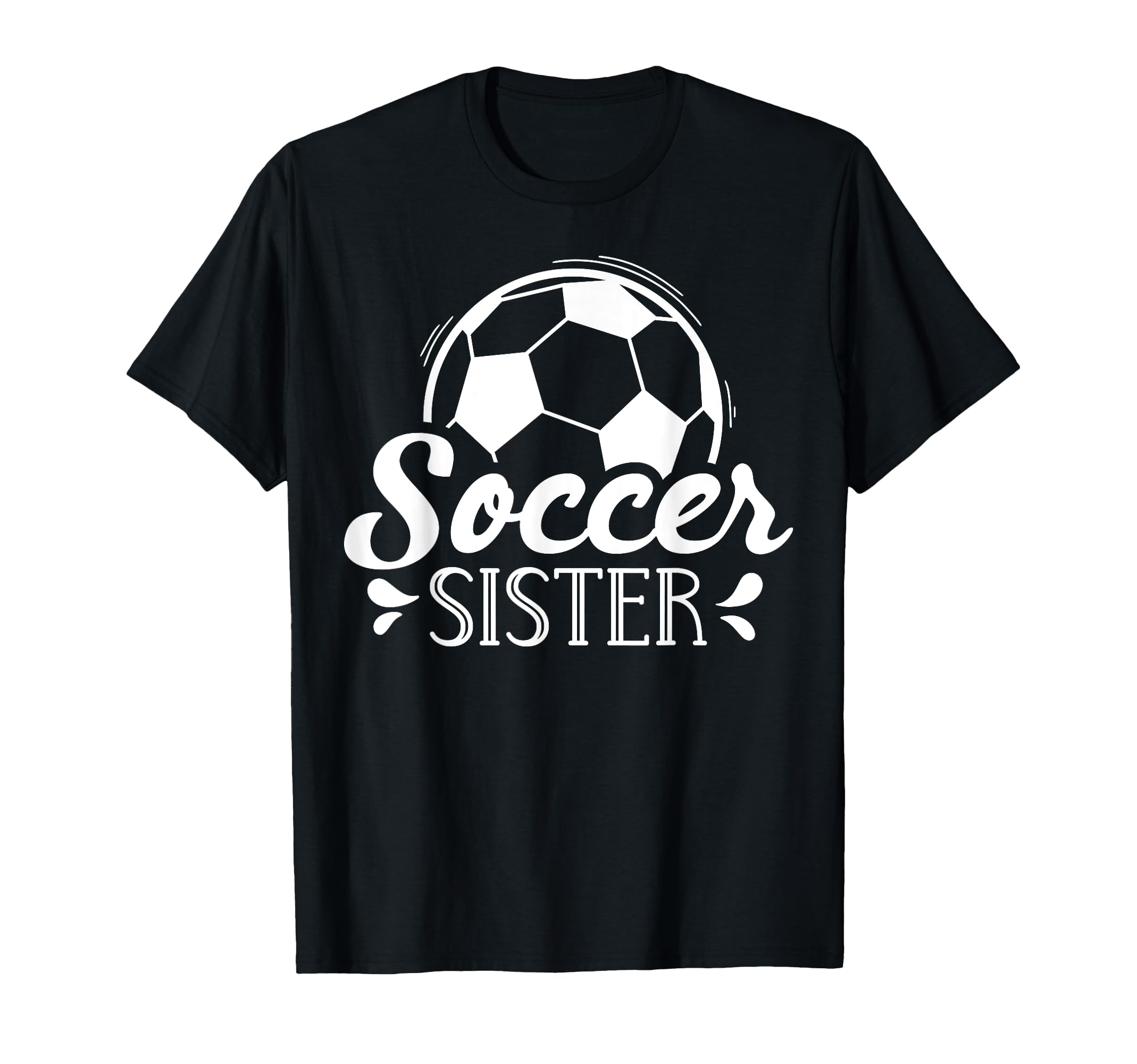 Proud Soccer Sister T-Shirt - Novelty Apparel for Adults - T-Shirt, Sweatshirt, Hoodie