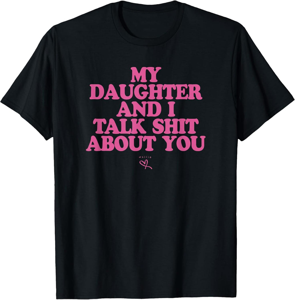 My Daughter and I Talk Shit About You Funny Gift for - Adult & Kids T-Shirts, Sweatshirts & Hoodies apparel design preview 1