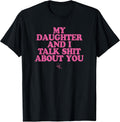 My Daughter and I Talk Shit About You Funny Gift for - Adult & Kids T-Shirts, Sweatshirts & Hoodies apparel design preview 1