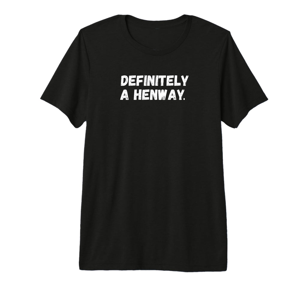 Definitely Henway Funny Mens Clever Dad T-Shirt - Unique Graphic Unisex - T-Shirt, Sweatshirt, Hoodie