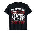 My Favorite Soccer Player Call Me Pop T-Shirt - Graphic Print Men Women - T-Shirt, Sweatshirt, Hoodie