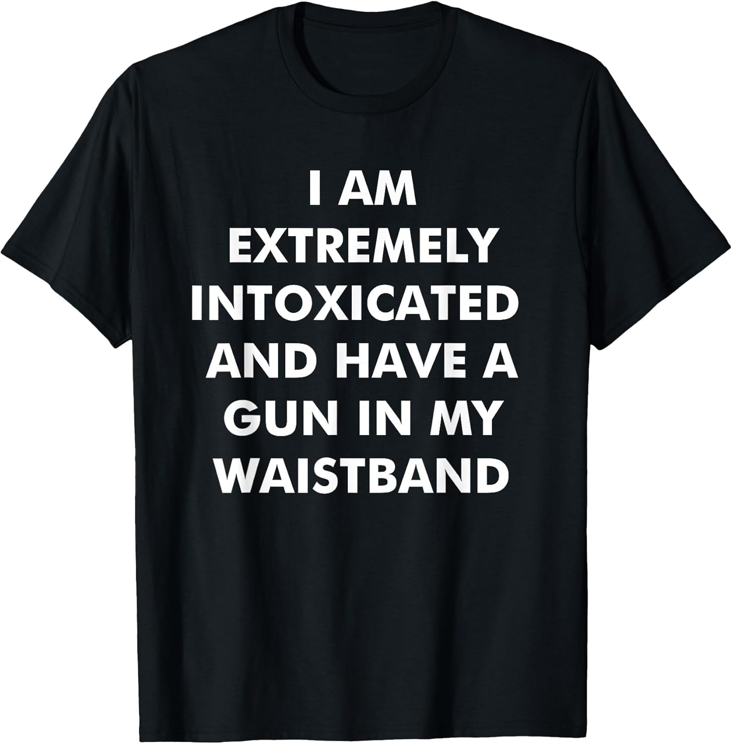 I Am Extremely Intoxicated and Have A Gun in My - Adult & Kids T-Shirts, Sweatshirts & Hoodies apparel design preview 1