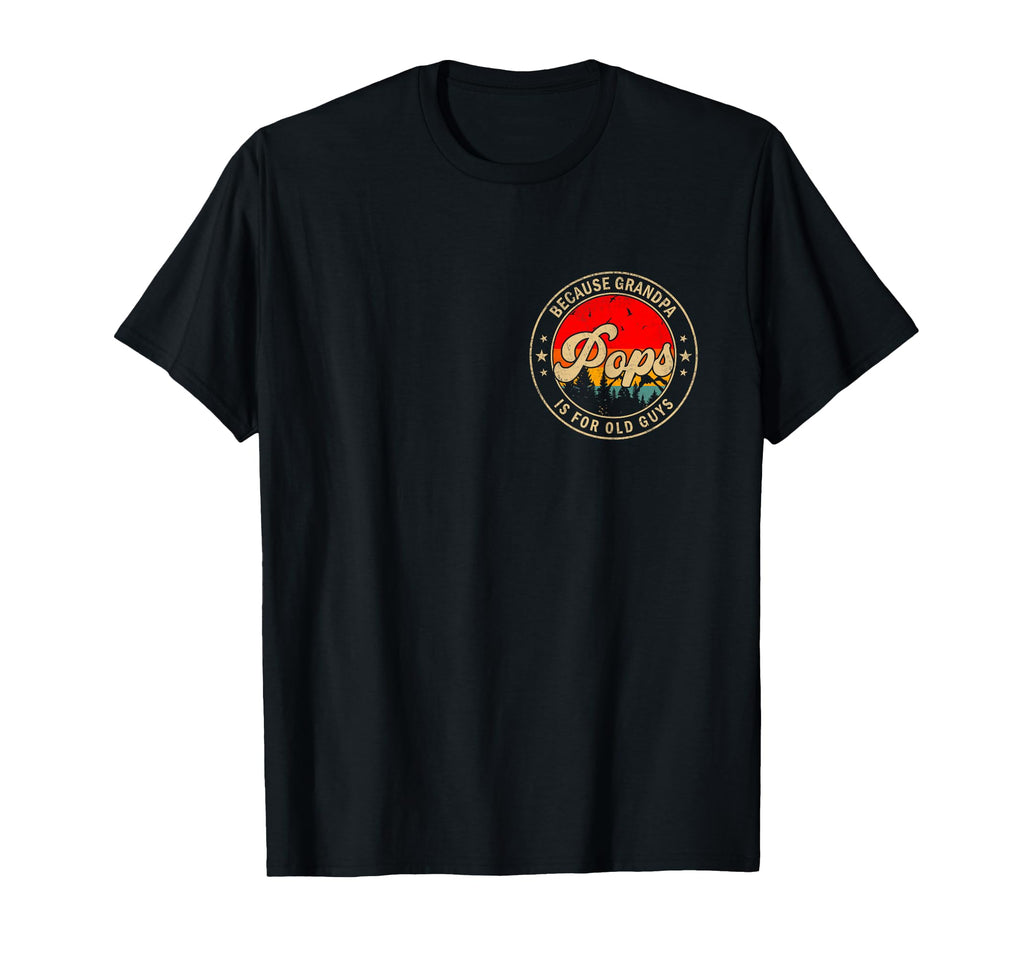 Pops Because Grandpa Is Old Guys T-Shirt - Aesthetic Graphic for Adults - T-Shirt, Sweatshirt, Hoodie