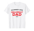 Number One Deadbeat Dad 2023 Novelty T-Shirt - Minimalist Print Men Women - T-Shirt, Sweatshirt, Hoodie