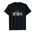 Cat Dad Af T-Shirt - Casual Everyday Wear for Adults - T-Shirt, Sweatshirt, Hoodie