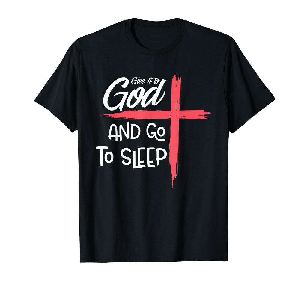 Give It To God Go To Sleep Pajamas T-Shirt - Minimalist Print for Adults - T-Shirt, Sweatshirt, Hoodie