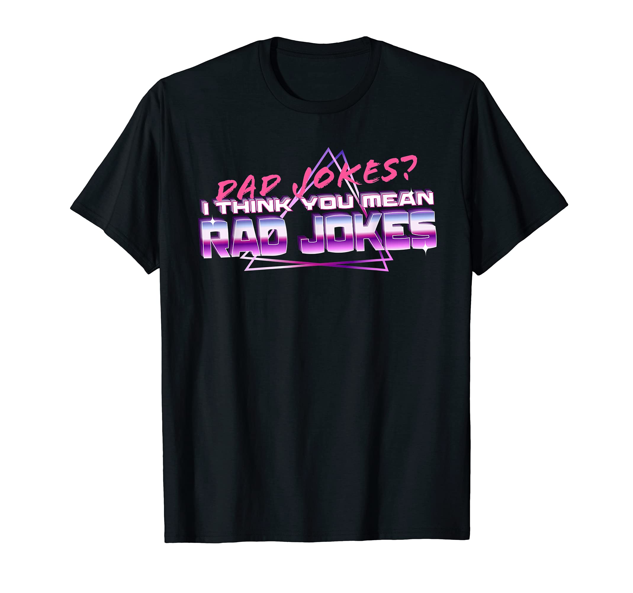 Mens Dad Jokes I Think You Mean Rad T-Shirt - Aesthetic Graphic Unisex - T-Shirt, Sweatshirt, Hoodie