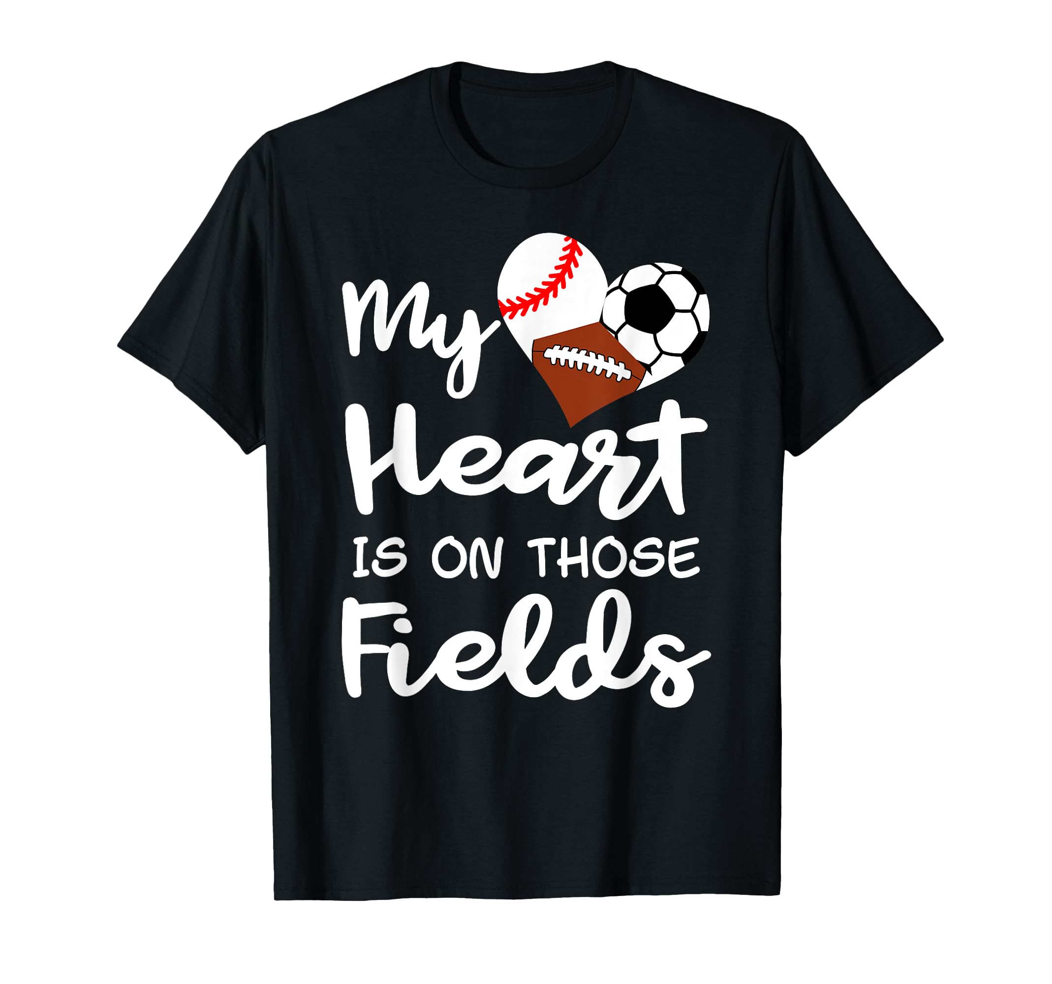 My Heart Is Fields Baseball Soccer T-Shirt - Casual Everyday Wear Unisex - T-Shirt, Sweatshirt, Hoodie
