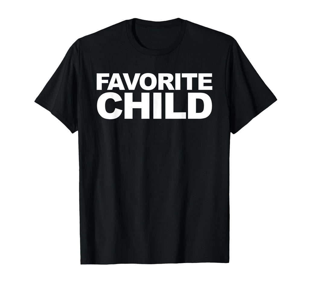 Favorite Child T-Shirt - Fun Novelty Design Men Women - T-Shirt, Sweatshirt, Hoodie