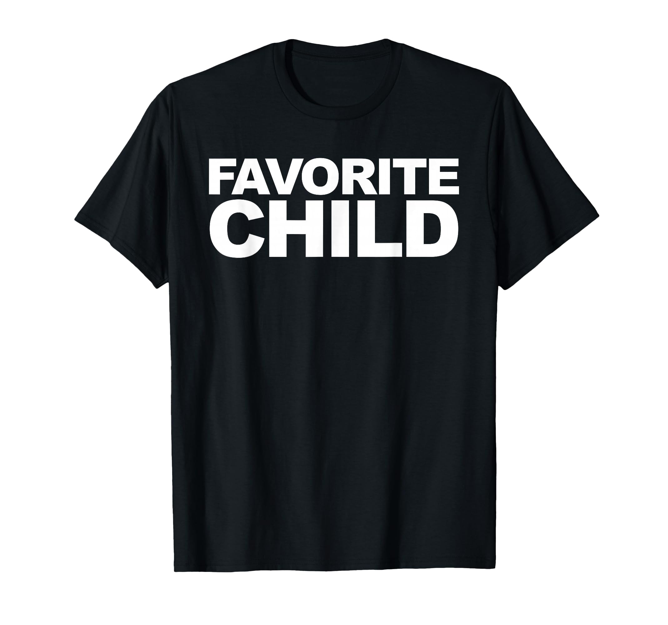 Favorite Child T-Shirt - Fun Novelty Design Men Women - T-Shirt, Sweatshirt, Hoodie
