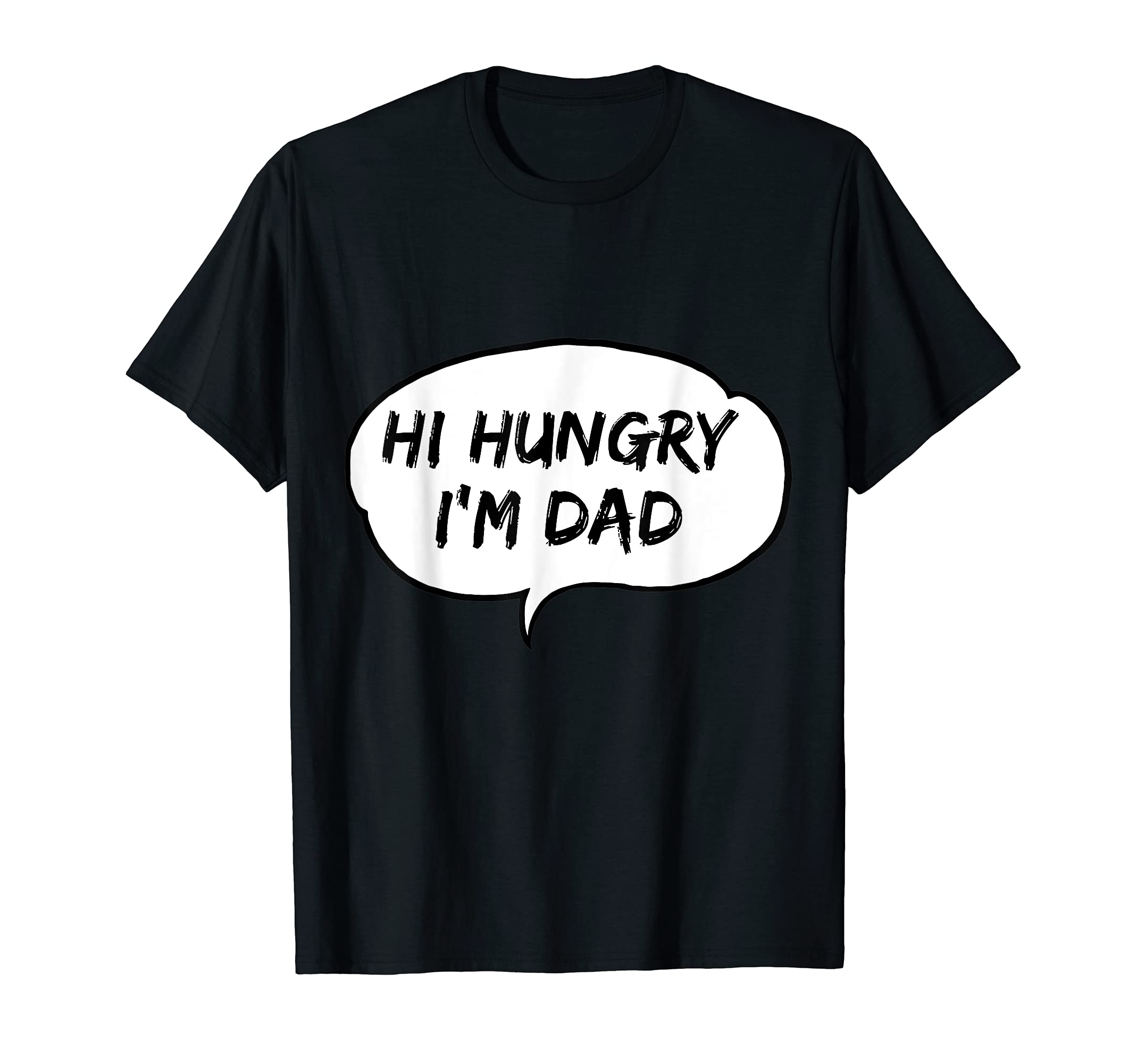 Hi Hungry Im Dad Funny Dad Joke T-Shirt - Minimalist Print Men Women - T-Shirt, Sweatshirt, Hoodie
