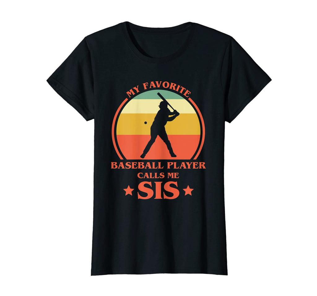 My Favorite Baseball Player Calls Me Sis T-Shirt - Graphic Print Unisex - T-Shirt, Sweatshirt, Hoodie
