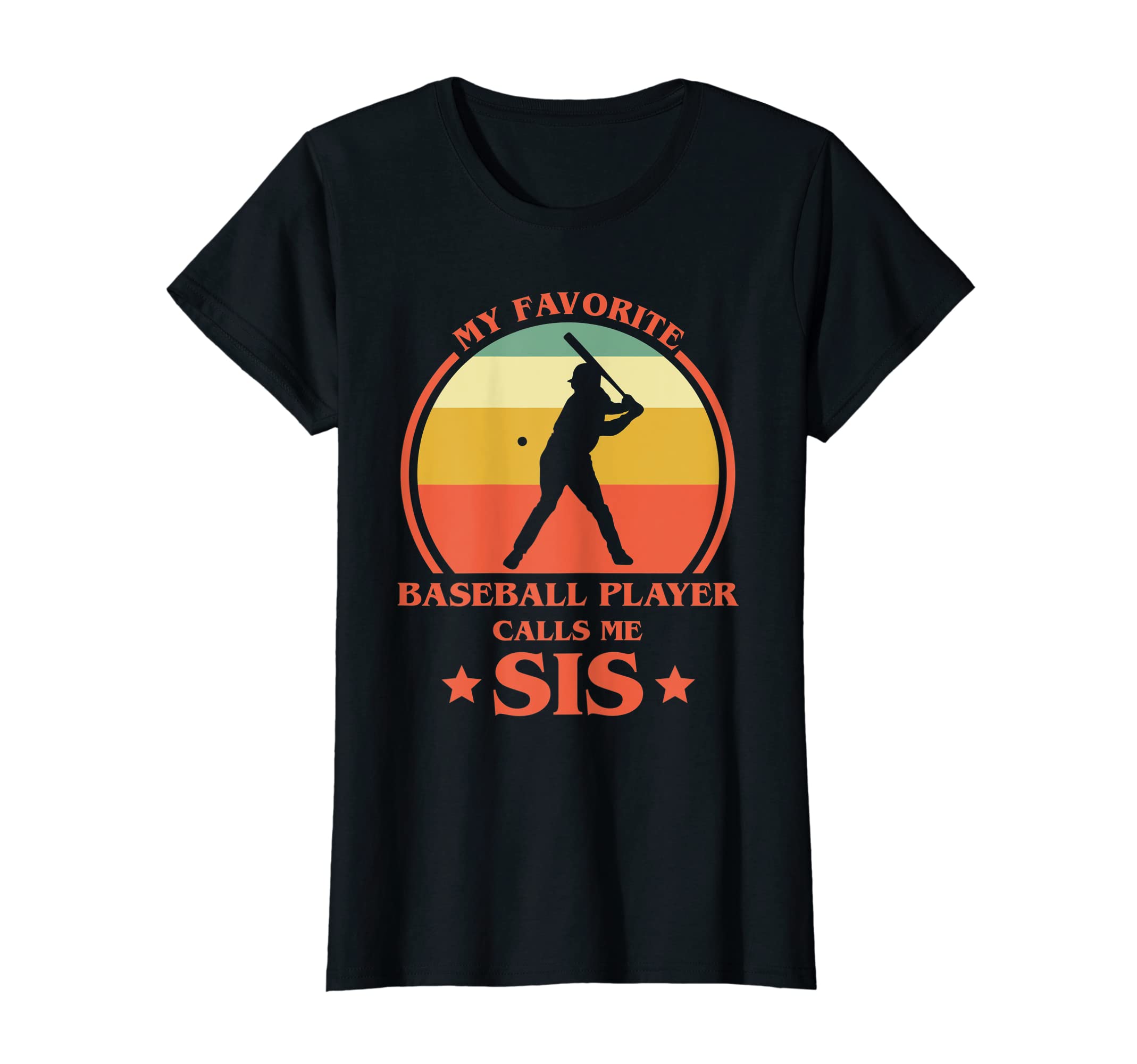 My Favorite Baseball Player Calls Me Sis T-Shirt - Graphic Print Unisex - T-Shirt, Sweatshirt, Hoodie