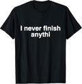 I Never Finish Anything Funny Motivational - Adult & Kids T-Shirts, Sweatshirts & Hoodies apparel design preview 1
