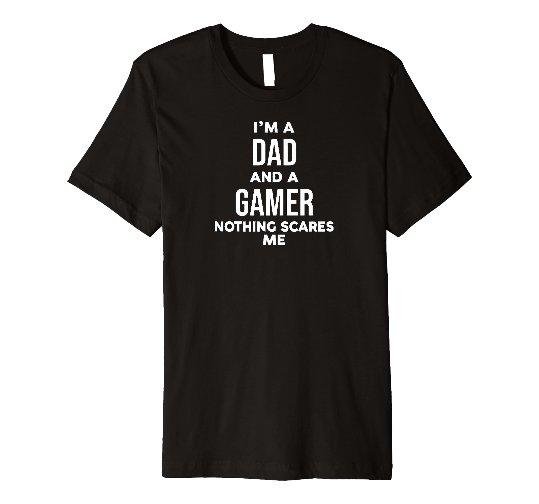 Funny Im Dad And Gamer Nothing Scares T-Shirt - Minimalist Print Men Women - T-Shirt, Sweatshirt, Hoodie