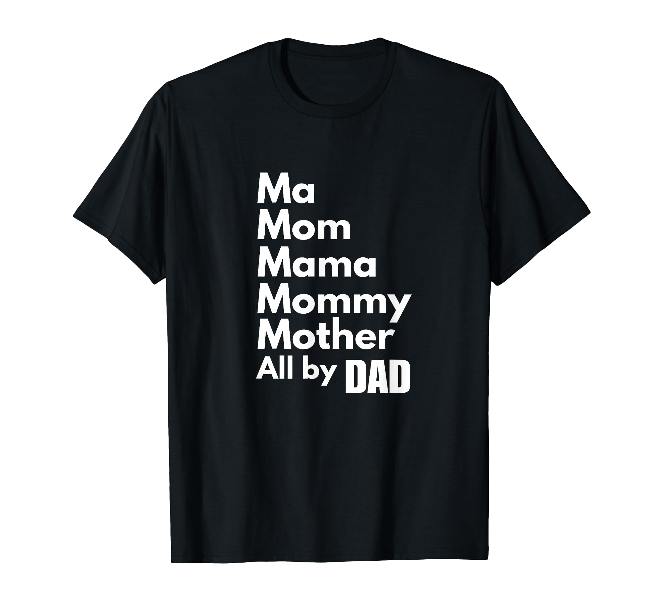 Mom Roles Filled My Single Dad T-Shirt - Casual Everyday Wear for Adults - T-Shirt, Sweatshirt, Hoodie