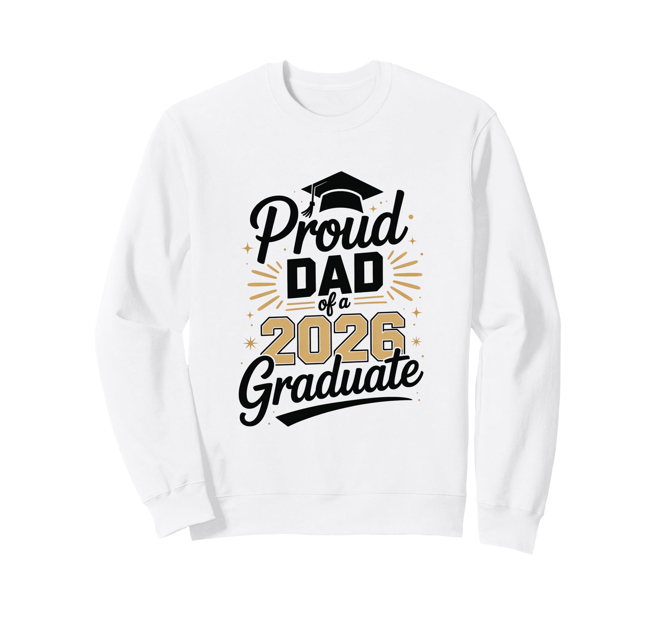 Funny Proud Dad 2026 Graduate Sweatshirt - Streetwear Style for Adults - T-Shirt, Sweatshirt, Hoodie