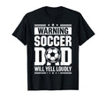 Warning Soccer Dad Will Yell Loudly T-Shirt - Custom Art Print Unisex - T-Shirt, Sweatshirt, Hoodie