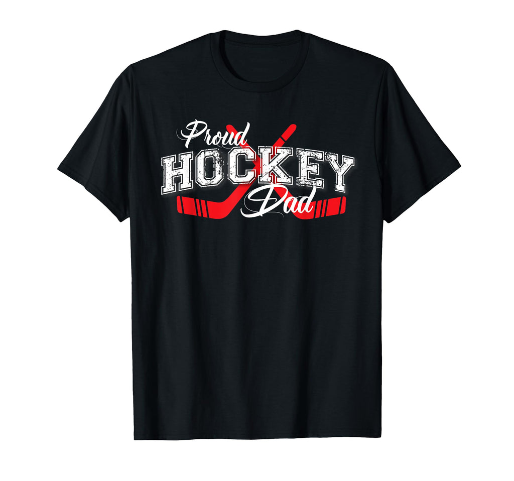 Proud Hockey Dad Fathers Hockey T-Shirt - Casual Everyday Wear Unisex - T-Shirt, Sweatshirt, Hoodie