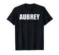 Aubrey First Name Birthday Dad Name T-Shirt - Minimalist Print Men Women - T-Shirt, Sweatshirt, Hoodie