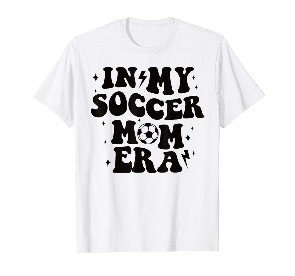 My Soccer Mom Era T-Shirt - Streetwear Style Unisex - T-Shirt, Sweatshirt, Hoodie