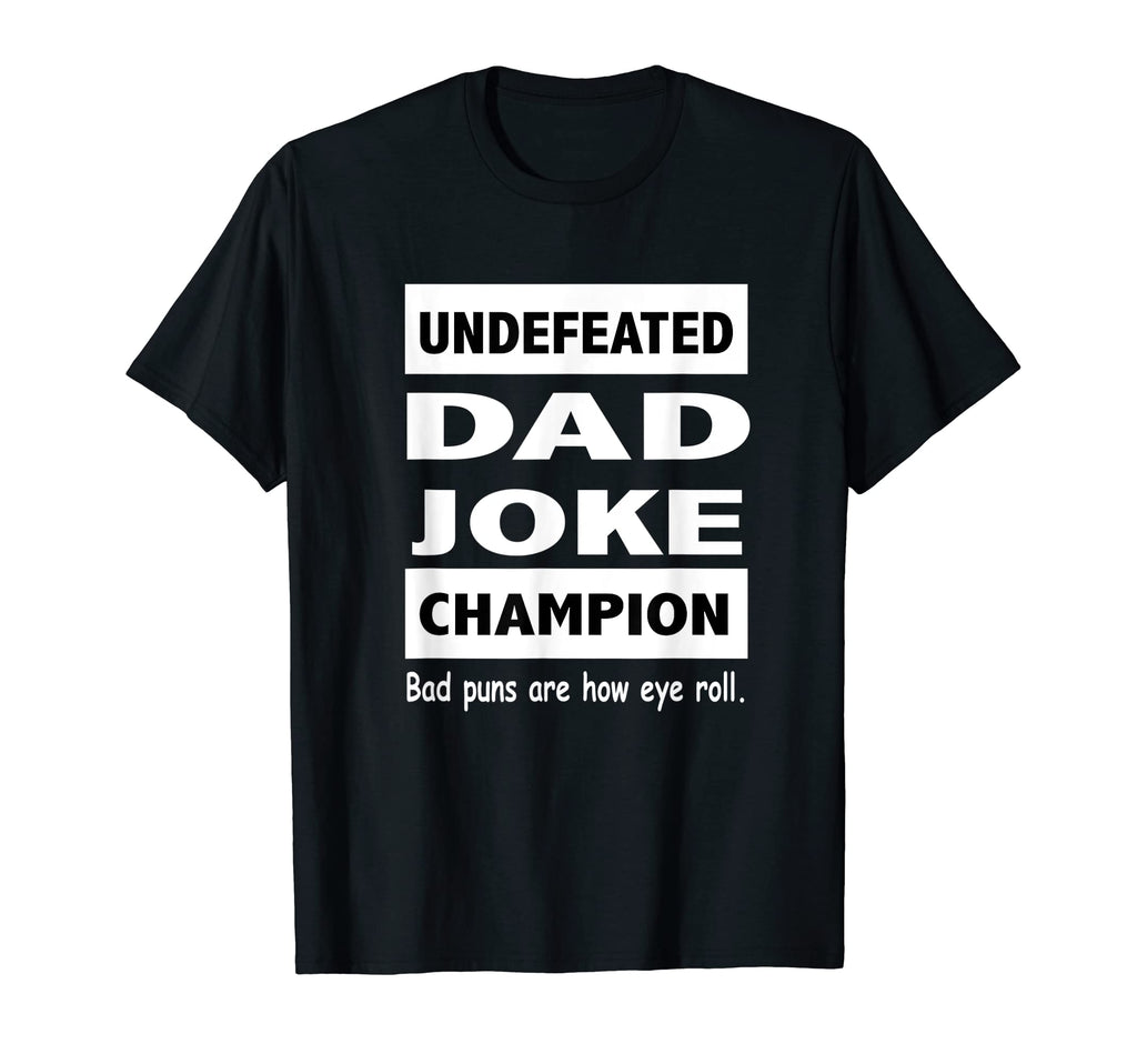 Undefeated Dad Joke Champion T-Shirt - Unique Graphic Men Women - T-Shirt, Sweatshirt, Hoodie