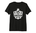 Soccer Sports Funny Soccer Fan Tri T-Shirt - Fun Novelty Design Unisex - T-Shirt, Sweatshirt, Hoodie