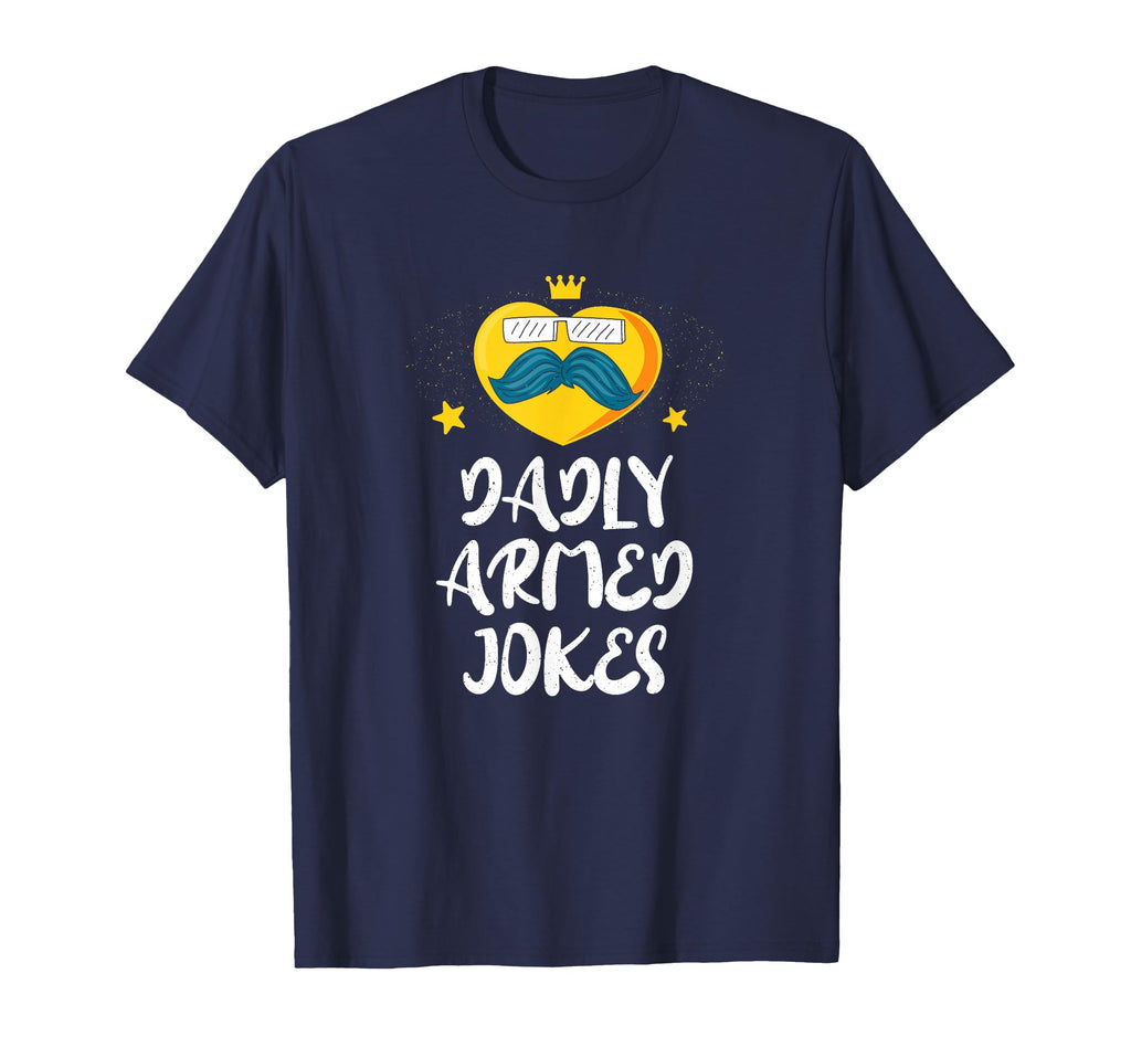 Dadly Armed Jokes Dad Chill Daddy T-Shirt - Fun Novelty Design Unisex - T-Shirt, Sweatshirt, Hoodie