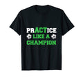 Practise Like Champion Usa Soccer T-Shirt - Custom Art Print Men Women - T-Shirt, Sweatshirt, Hoodie