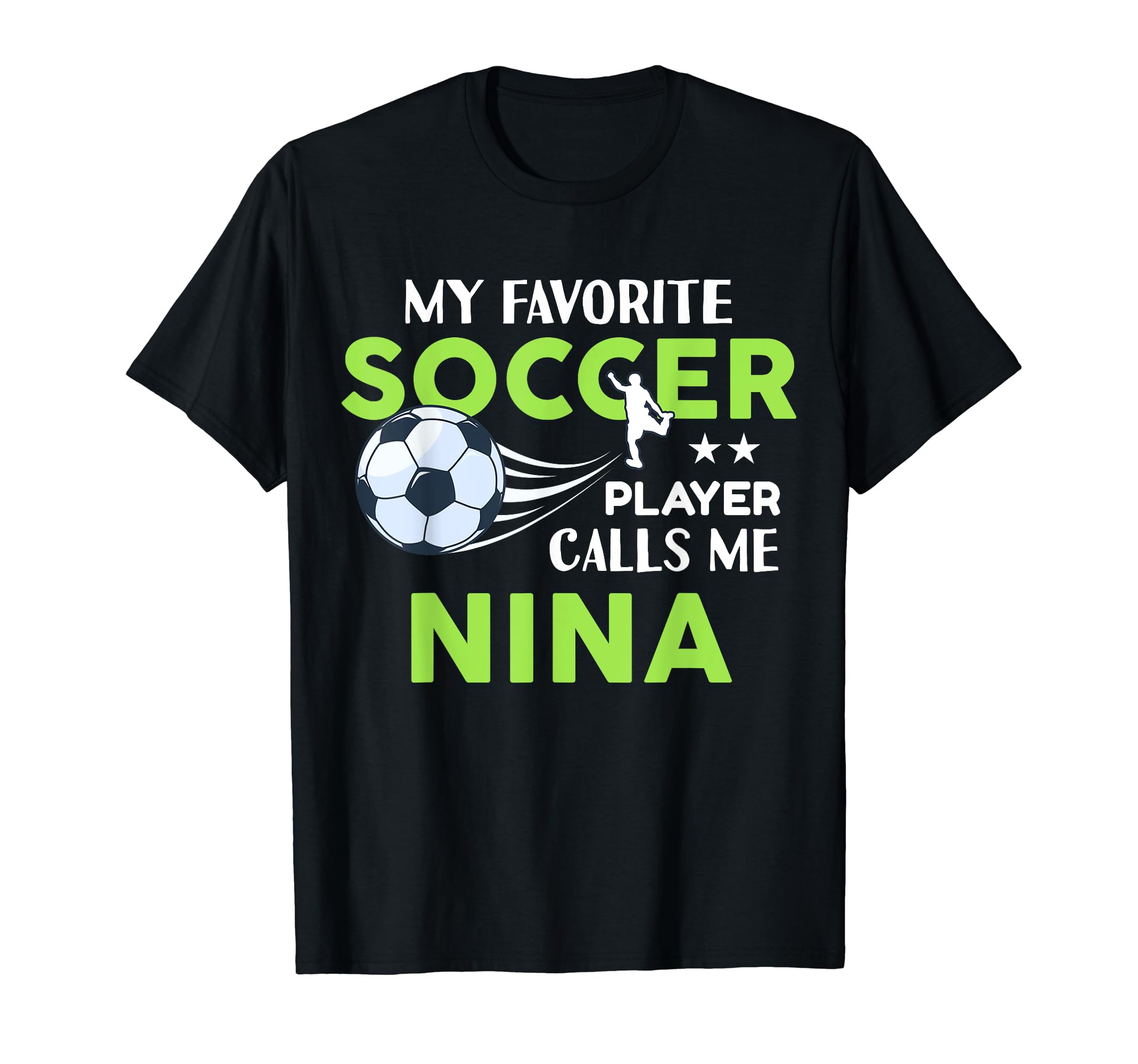 Soccer Nina My Favorite Player Calls Me T-Shirt - Trendy Graphic Unisex - T-Shirt, Sweatshirt, Hoodie