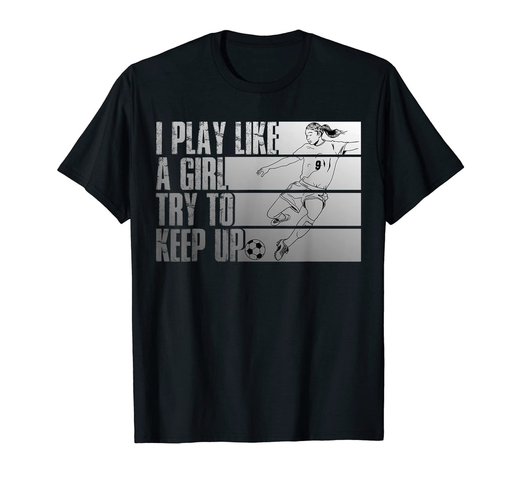 I Play Like Try To Keep Up Funny T-Shirt - Casual Everyday Wear Unisex - T-Shirt, Sweatshirt, Hoodie