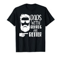 Dads Beards Are Better Funny Shirts Dad T-Shirt - Unique Graphic Unisex - T-Shirt, Sweatshirt, Hoodie