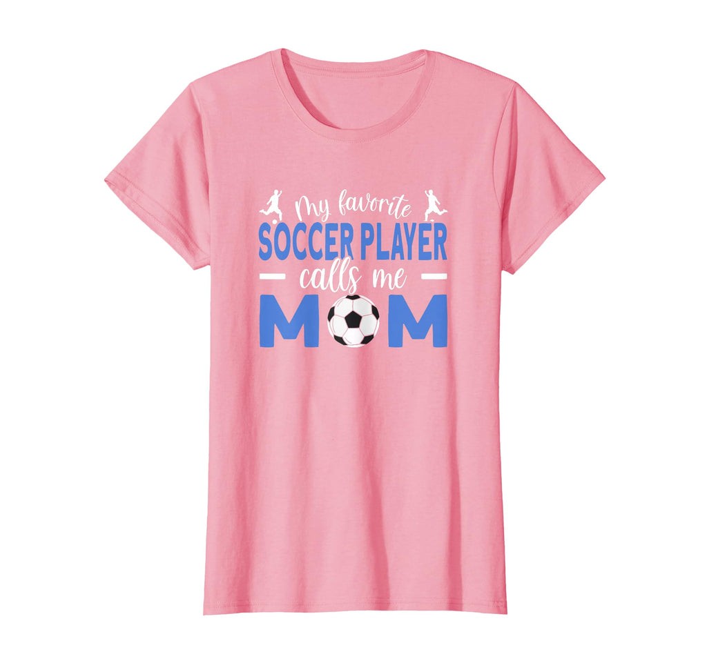 My Favorite Soccer Player Calls Me Mom T-Shirt - Unique Graphic Men Women - T-Shirt, Sweatshirt, Hoodie