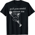 As if you could outrun me - Adult & Kids T-Shirts, Sweatshirts & Hoodies apparel design preview 1