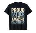 Proud Father Amazing Daughter Fathers T-Shirt - Trendy Graphic for Adults - T-Shirt, Sweatshirt, Hoodie