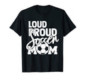 Loud Proud Mom Soccer Mother T-Shirt - Aesthetic Graphic for Adults - T-Shirt, Sweatshirt, Hoodie