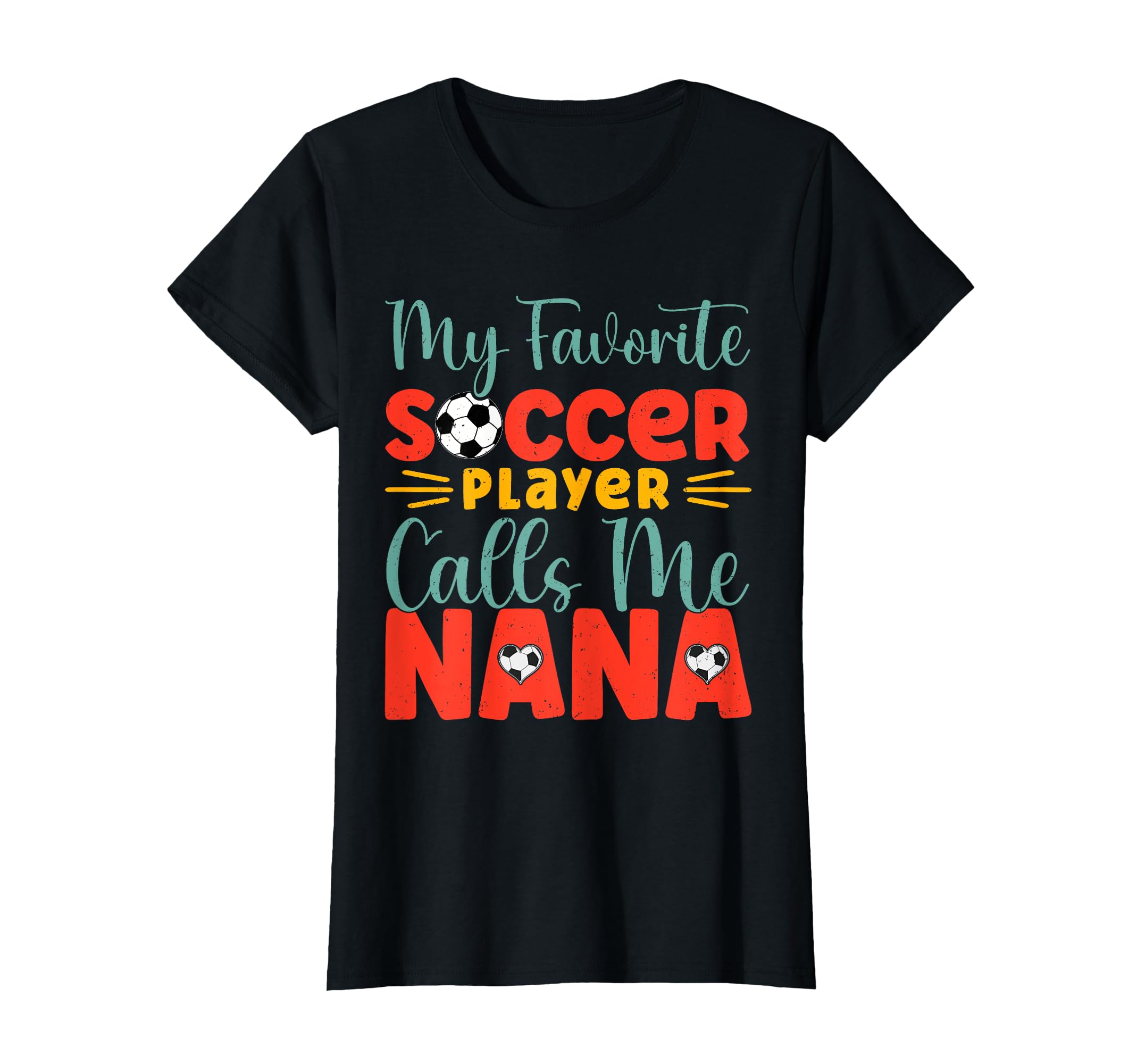 My Favorite Soccer Player Calls Me Nana T-Shirt - Graphic Print for Adults - T-Shirt, Sweatshirt, Hoodie