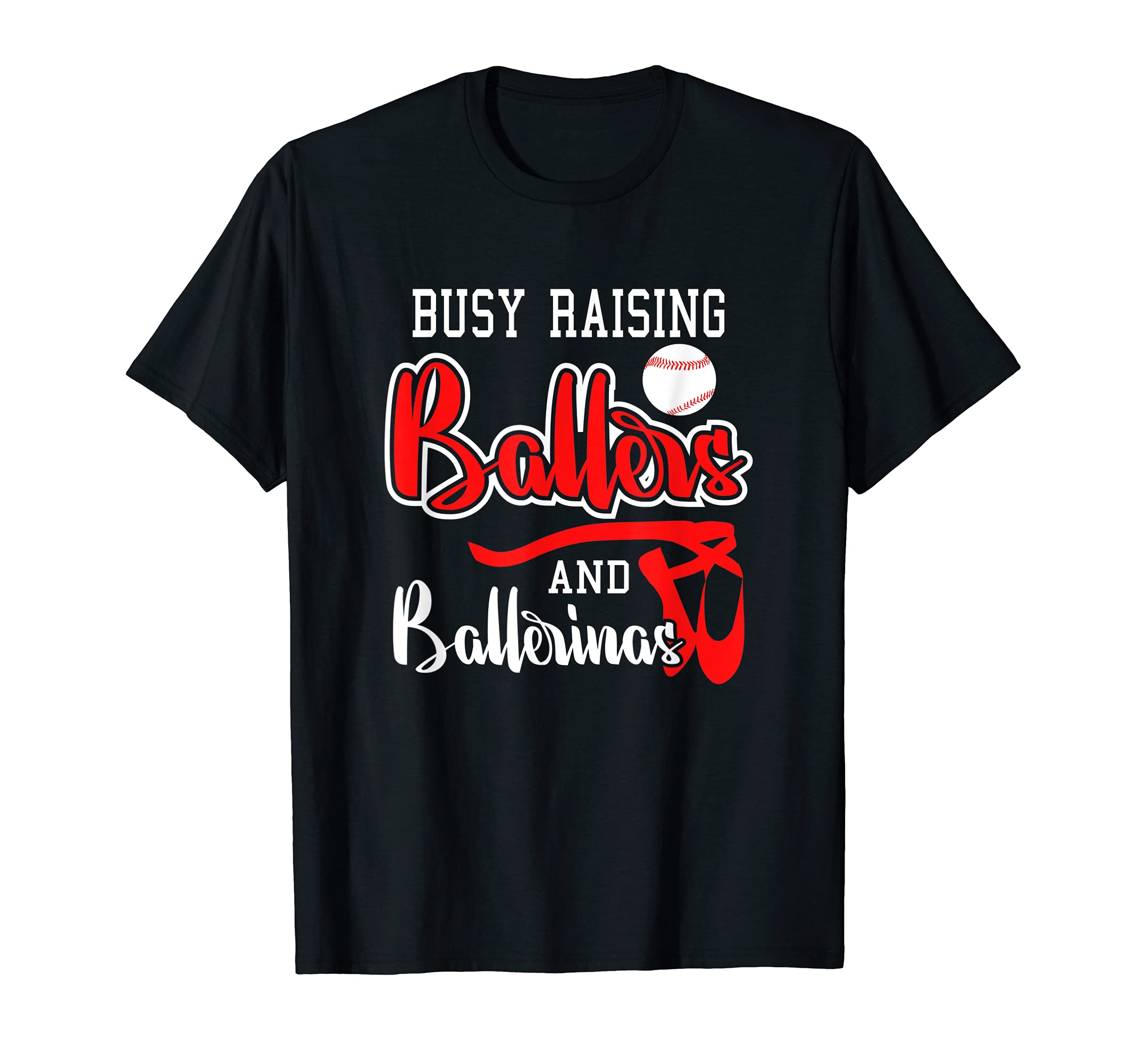 Busy Raising Ballers And Ballerinas T-Shirt - Novelty Apparel Men Women - T-Shirt, Sweatshirt, Hoodie