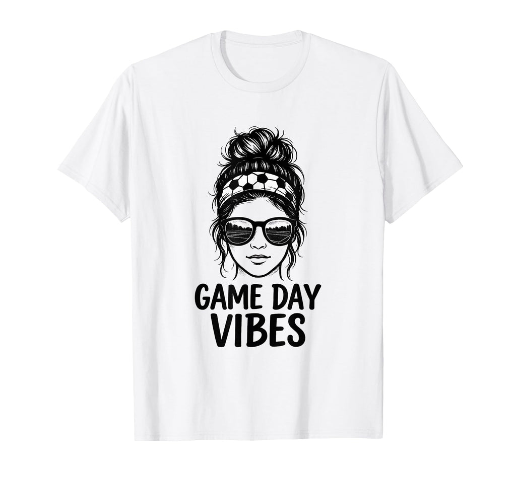 Game Day Vibes Funny Soccer Messy Bun T-Shirt - Custom Art Print Unisex - T-Shirt, Sweatshirt, Hoodie