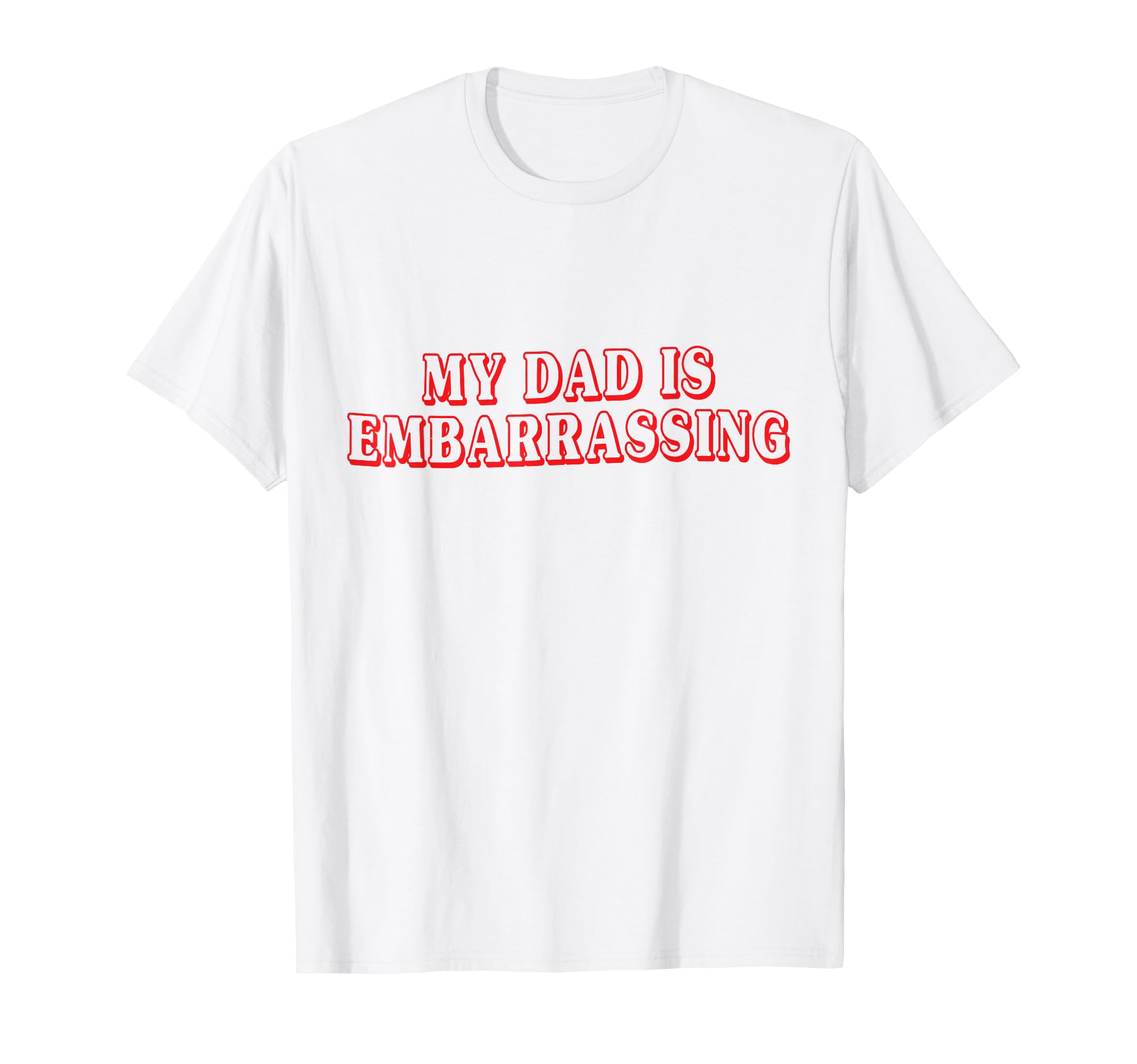 Funny My Dad Is Embarrassing Parent T-Shirt - Aesthetic Graphic Unisex - T-Shirt, Sweatshirt, Hoodie
