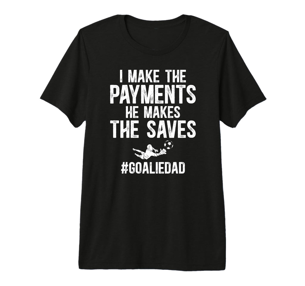 Mens Funny Soccer Goalie Dad Soccer T-Shirt - Streetwear Style for Adults - T-Shirt, Sweatshirt, Hoodie