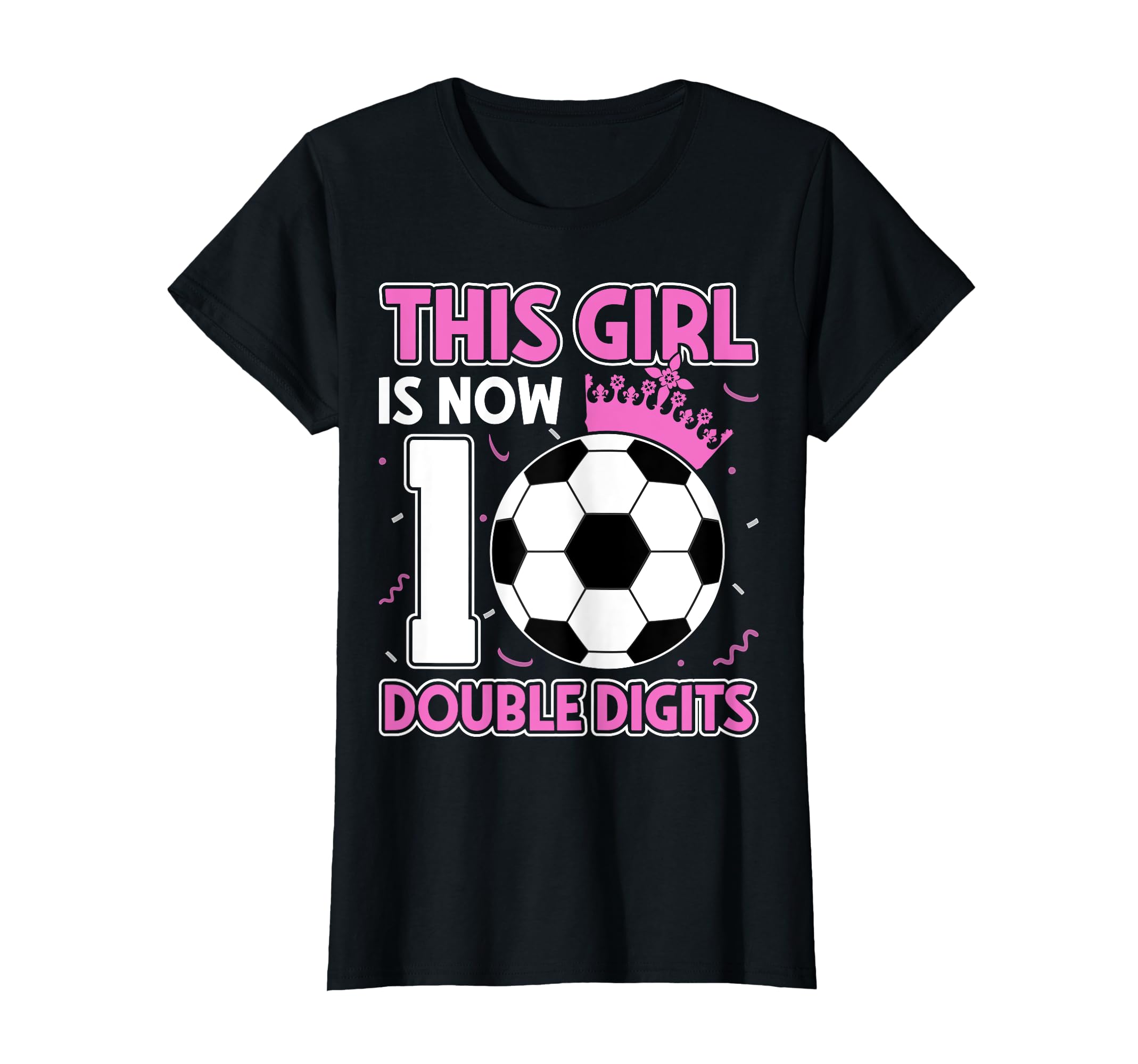 This Is Now 10 Double Digits Soccer Lover T-Shirt - Unique Graphic Unisex - T-Shirt, Sweatshirt, Hoodie