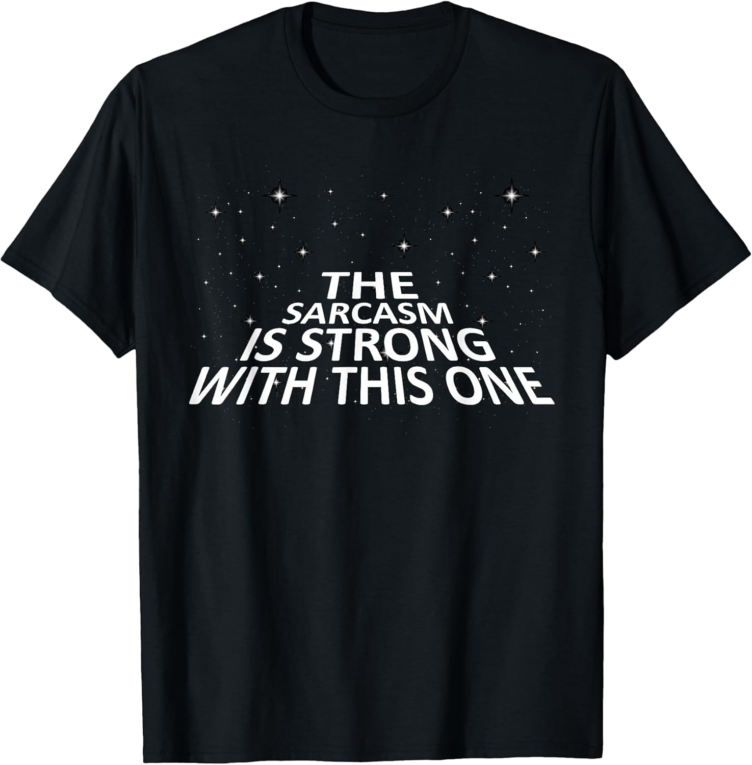 Sarcastic The Sarcasm is Strong with This One - Adult & Kids T-Shirts, Sweatshirts & Hoodies apparel design preview 1
