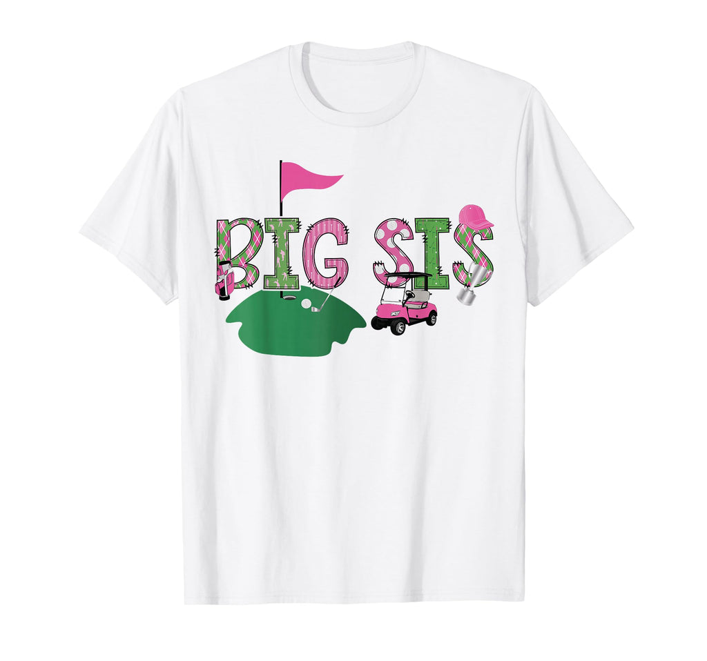 Golf Big Sis Hole One Golf 1St T-Shirt - Novelty Apparel Men Women - T-Shirt, Sweatshirt, Hoodie