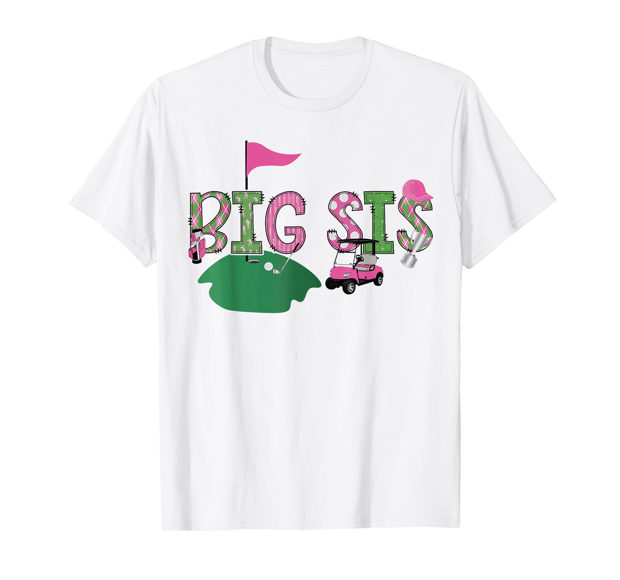 Golf Big Sis Hole One Golf 1St T-Shirt - Novelty Apparel Men Women - T-Shirt, Sweatshirt, Hoodie